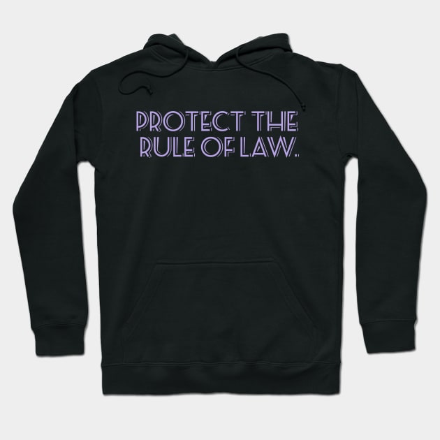 Protect the Rule of Law. Hoodie by ericamhf86